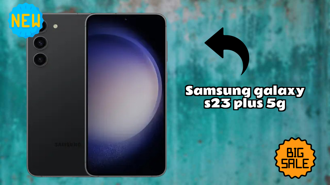 Samsung Galaxy S23 Plus 5G Display Analysis: 6.6 Inches (16.76 Cm) Quality